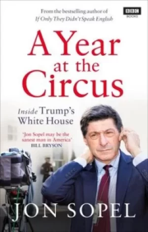 Image of A year at the circus by Jon Sopel