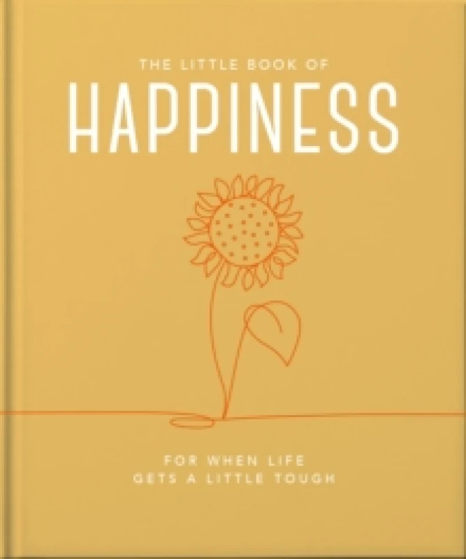 Image of The Little Book of Happiness : For when life gets a little tough Hardback