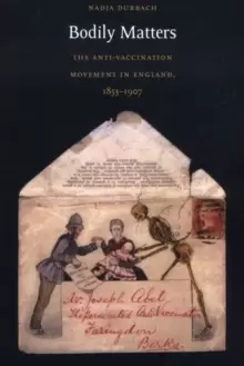 Image of Bodily Matters : The Anti-Vaccination Movement in England, 1853-1907