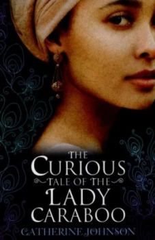 Image of The Curious Tale of the Lady Caraboo by Catherine Johnson Book