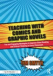 Image of Teaching with Comics and Graphic Novels Fun and Engaging Strategies to Improve Close Reading and Critical Thinking in Every Classroom