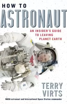 Image of How to Astronaut : An Insider's Guide to Leaving Planet Earth
