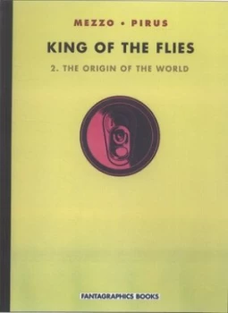 Image of King of the Flies. 2 the Origin of the World by Michel Pirus Hardback