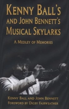 Image of Kenny Balls and John Bennetts Musical Skylarks by Kenny Ball and John Bennett Hardback