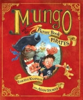 Image of Mungo and the Picture Book Pirates by Timothy Knapman Hardback