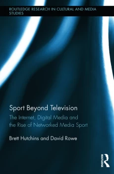 Image of Sport Beyond TelevisionThe Internet Digital Media and the Rise of Networked Media Sport