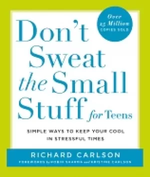 Image of dont sweat the small stuff for teens simple ways to keep your cool in stres