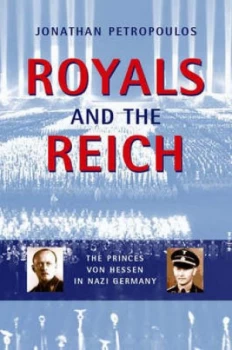 Image of Royals and the Reich by Jonathan Petropoulos Hardback