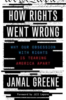 Image of How Rights Went Wrong: Why Our Obsession with Rights Is Tearing America Apart
