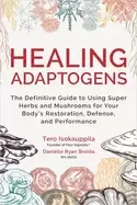 Image of healing adaptogens the definitive guide to using super herbs and mushrooms