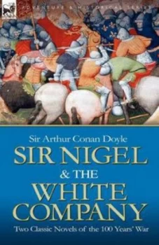 Image of Sir Nigel and the White Company by Arthur Conan Sir Doyle Paperback