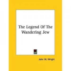 Image of The Legend of the Wandering Jew by John Wesley Wright Paperback