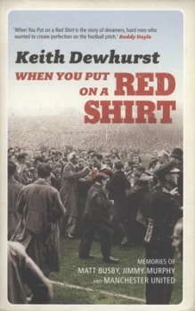 Image of When You Put on a Red Shirt by Keith Dewhurst Hardback