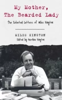 Image of My Mother, The Bearded Lady : The Selected Letters of Miles Kington