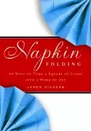 Image of napkin folding 44 ways to turn a square of Linen into a work of art