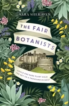 Image of The Fair Botanists : Could one rare plant hold the key to a thousand riches?