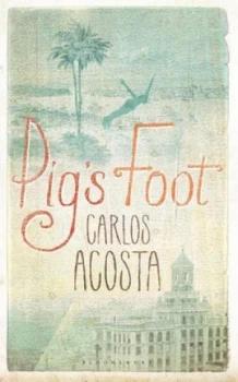 Image of Pigs Foot by Carlos Acosta Paperback