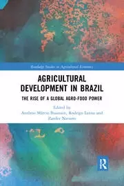 Image of Agricultural Development in Brazil The Rise of a Global Agro-food Power