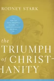 Image of The Triumph of Christianity : How the Jesus Movement Became the World's Largest Religion