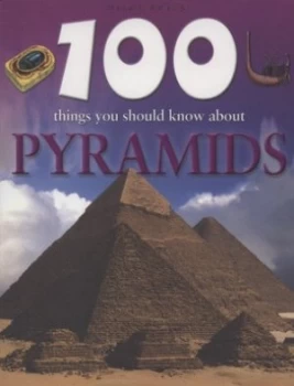Image of 100 Things You Should Know about Pyramids by John Malam Paperback