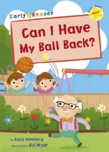 Image of Can I Have my Ball Back? (Yellow Early Reader)