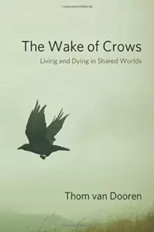 Image of The Wake of Crows : Living and Dying in Shared Worlds