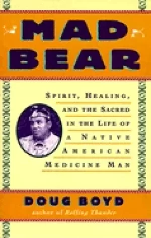 Image of mad bear spirit healing and the sacred in the life of a native american med