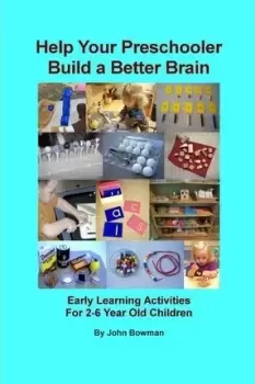 Image of Help Your Preschooler Build a Better Brain by Professor John Bowman