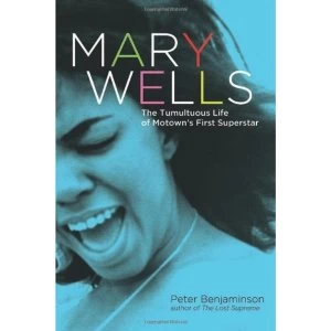 Image of Mary Wells: The Tumultuous Life of Motowns First Superstar by Peter Benjaminson (Hardback, 2012)