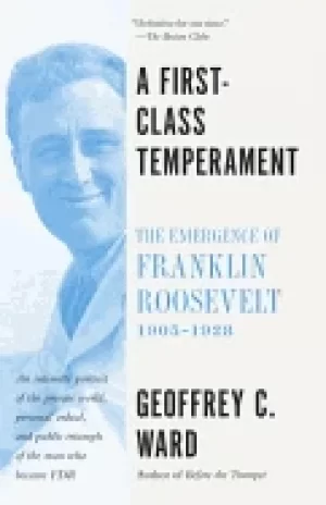 Image of first class temperament the emergence of franklin roosevelt 1905 1928