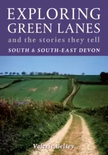 Image of Exploring Green Lanes and the Stories They Tell - South and South-East Devon