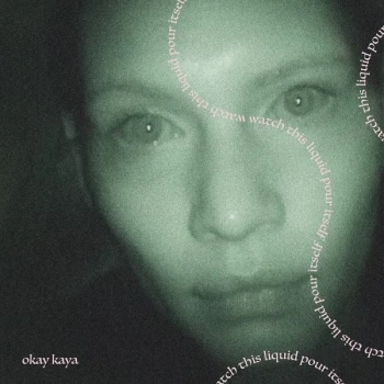 Image of Okay Kaya - Watch This Liquid Pour Itself Vinyl