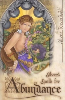 Image of Silvers Spells for Abundance by Silver Ravenwolf and Silver Ravenwolf Paperback