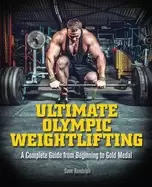 Image of ultimate olympic weightlifting a complete guide to barbell liftsfrom beginn