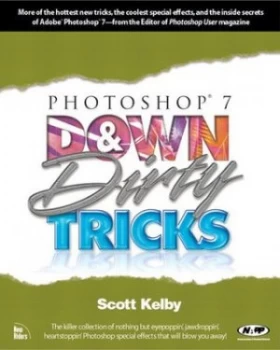 Image of Photoshop 7 down and Dirty Tricks by Scott Kelby Book