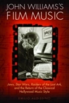 Image of John Williamss Film Music by Emilio Audissino Paperback