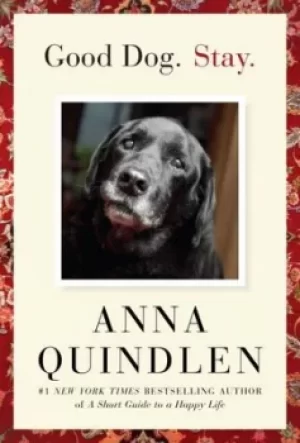 Image of Good dog stay by Anna Quindlen
