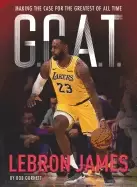Image of g o a t lebron james making the case for greatest of all time