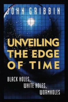 Image of Unveiling the Edge of Time by John Gribbin Paperback