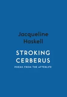 Image of Stroking Cerberus : Poems from the Afterlife