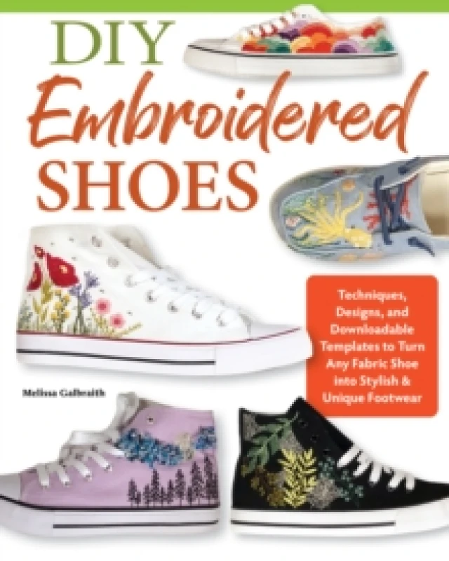 Image of DIY Embroidered Shoes : Techniques, Designs, and Downloadable Templates to Turn Any Fabric Shoe into Stylish & Unique Footwear Paperback / softback