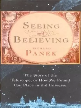 Image of Seeing and believing - Richard Panek - Hardback - Used