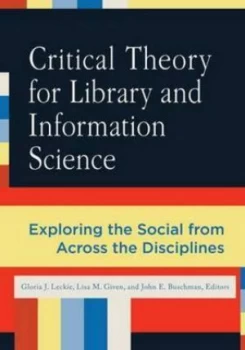 Image of Critical Theory for Library and Information Science by Gloria J. Leckie Book