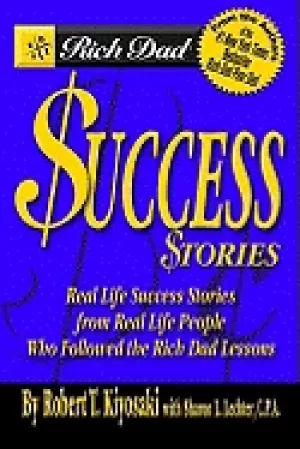 Image of rich dads success stories real life success stories from real life people w