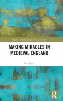 Image of Making Miracles in Medieval England
