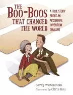 Image of boo boos that changed the world a true story about an accidental invention
