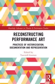 Image of Reconstructing Performance Art Practices of Historicisation Documentation and Representation