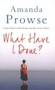 Image of What Have I Done by Amanda Prowse Paperback
