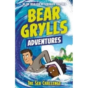 Image of A Bear Grylls Adventure 4: The Sea Challenge : by bestselling author and Chief Scout Bear Grylls