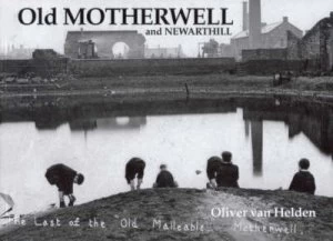 Image of Old Motherwell and Newarthill by Oliver Van Helden Book